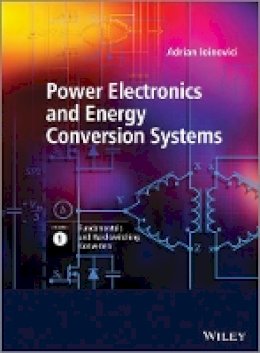 Adrian Ioinovici - Power Electronics and Energy Conversion Systems, Fundamentals and Hard-switching Converters - 9780470710999 - V9780470710999