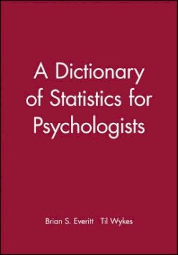 Brian S. Everitt - A Dictionary of Statistics for Psychologists - 9780470711118 - V9780470711118