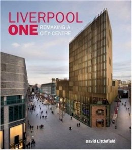 David Littlefield - Liverpool One: Remaking a City Centre - 9780470714096 - V9780470714096