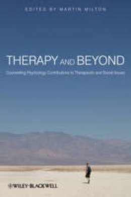 Martin Milton - Therapy and Beyond: Counselling Psychology Contributions to Therapeutic and Social Issues - 9780470715482 - V9780470715482