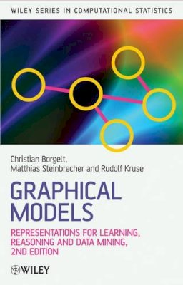 Christian Borgelt - Graphical Models: Representations for Learning, Reasoning and Data Mining - 9780470722107 - V9780470722107