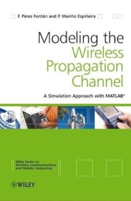 Fernando P¿rez Font¿n - Modelling the Wireless Propagation Channel: A simulation approach with MATLAB - 9780470727850 - V9780470727850