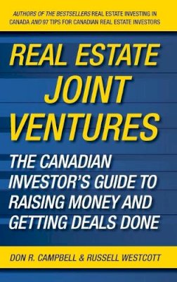 Don R. Campbell - Real Estate Joint Ventures: The Canadian Investor´s Guide to Raising Money and Getting Deals Done - 9780470737521 - V9780470737521