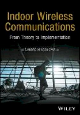Alejandro Aragon-Zavala - Indoor Wireless Communications: From Theory to Implementation - 9780470741160 - V9780470741160