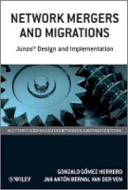 Gonzalo Gómez Herrero - Network Mergers and Migrations: Junos Design and Implementation - 9780470742372 - V9780470742372