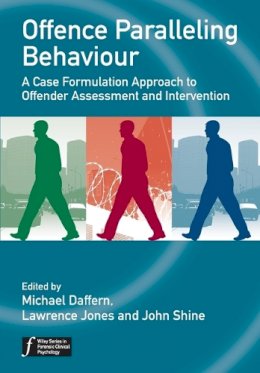 Michael Daffern - Offence Paralleling Behaviour: A Case Formulation Approach to Offender Assessment and Intervention - 9780470744475 - V9780470744475