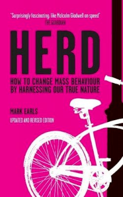 Mark Earls - Herd: How to Change Mass Behaviour by Harnessing Our True Nature - 9780470744598 - V9780470744598