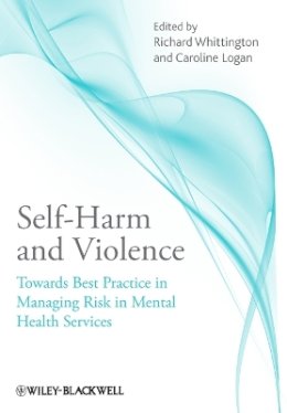 Richard Whittington - Self-Harm and Violence: Towards Best Practice in Managing Risk in Mental Health Services - 9780470746066 - V9780470746066