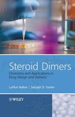 Professor Satyajit D. Sarker - Steroid Dimers: Chemistry and Applications in Drug Design and Delivery - 9780470746578 - V9780470746578