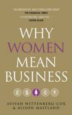 Avivah Wittenberg-Cox - Why Women Mean Business: Understanding the Emergence of Our Next Economic Revolution - 9780470749500 - V9780470749500