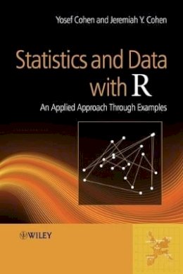 Yosef Cohen - Statistics and Data with R: An Applied Approach Through Examples - 9780470758052 - V9780470758052