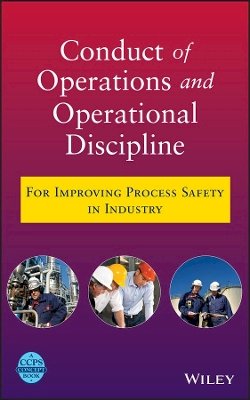 Center For Chemical Process Safety (Ccps) - Conduct of Operations and Operational Discipline: For Improving Process Safety in Industry - 9780470767719 - V9780470767719