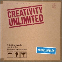 Micael Dahlen - Creativity Unlimited: Thinking Inside the Box for Business Innovation - 9780470770849 - V9780470770849