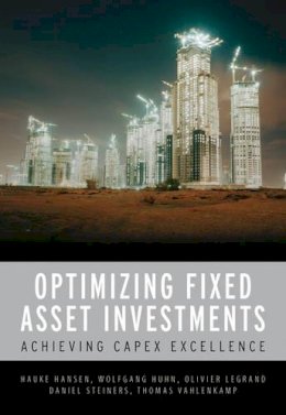 Hauke Hansen - CAPEX Excellence: Optimizing Fixed Asset Investments - 9780470779675 - V9780470779675