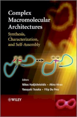 Nik Hadjichristidis - Complex Macromolecular Architectures: Synthesis, Characterization, and Self-Assembly - 9780470825136 - V9780470825136