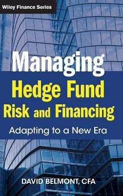 David P. Belmont - Managing Hedge Fund Risk and Financing: Adapting to a New Era - 9780470827260 - V9780470827260