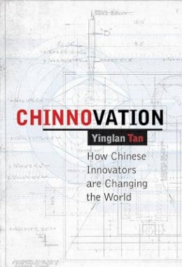 Yinglan Tan - Chinnovation: How Chinese Innovators are Changing the World - 9780470827963 - V9780470827963