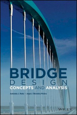 António J. Reis - Bridge Design: Concepts and Analysis - 9780470843635 - V9780470843635