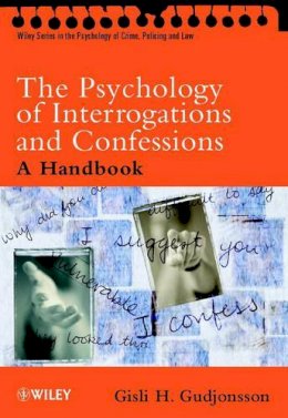 Gisli H. Gudjonsson - The Psychology of Interrogations and Confessions: A Handbook - 9780470844618 - V9780470844618