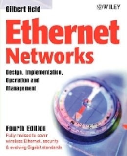Gilbert Held - Ethernet Networks: Design, Implementation, Operation, Management - 9780470844762 - V9780470844762
