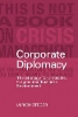 Ulrich Steger - Corporate Diplomacy: The Strategy for a Volatile, Fragmented Business Environment - 9780470848906 - V9780470848906