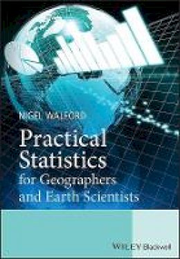 Nigel Walford - Practical Statistics for Geographers and Earth Scientists - 9780470849156 - V9780470849156