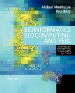Michael Moorhouse - Bioinformatics Biocomputing and Perl: An Introduction to Bioinformatics Computing Skills and Practice - 9780470853313 - V9780470853313