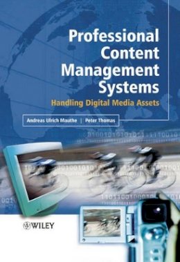 Andreas Mauthe - Professional Content Management Systems: Handling Digital Media Assets - 9780470855423 - V9780470855423