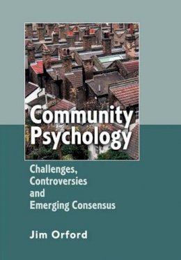 Jim Orford - Community Psychology: Challenges, Controversies and Emerging Consensus - 9780470855942 - V9780470855942