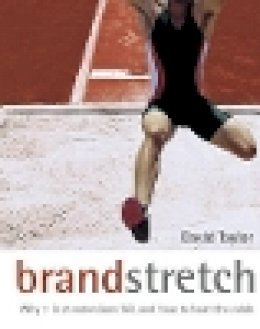 David Taylor - Brand Stretch: Why 1 in 2 Extensions Fail, and How to Beat the Odds - 9780470862117 - V9780470862117