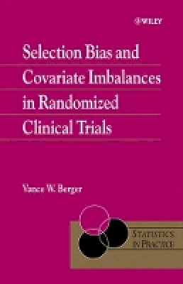 Vance Berger - Selection Bias and Covariate Imbalances in Randomized Clinical Trials - 9780470863626 - V9780470863626