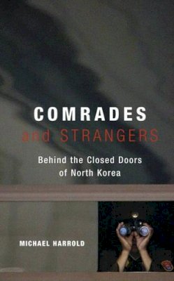 Michael Harrold - Comrades and Strangers: Behind the Closed Doors of North Korea - 9780470869765 - V9780470869765