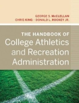 George S. Mcclellan - The Handbook of College Athletics and Recreation Administration - 9780470877265 - V9780470877265