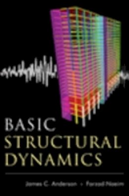 Jr. James C. Anderson - Basic Structural Dynamics - 9780470879399 - V9780470879399