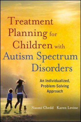 Naomi Chedd - Treatment Planning for Children with Autism Spectrum Disorders: An Individualized, Problem-Solving Approach - 9780470882238 - V9780470882238