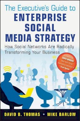 Mike Barlow - The Executive´s Guide to Enterprise Social Media Strategy: How Social Networks Are Radically Transforming Your Business - 9780470886021 - V9780470886021