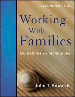 John T. Edwards - Working With Families: Guidelines and Techniques - 9780470890479 - V9780470890479