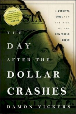 Damon Vickers - The Day After the Dollar Crashes - 9780470910337 - V9780470910337