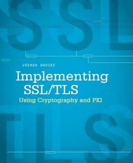 Joshua Davies - Implementing SSL/TLS Using Cryptography and PKI - 9780470920411 - V9780470920411