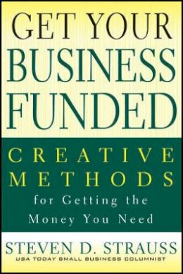 Steven D. Strauss - Get Your Business Funded - 9780470928110 - V9780470928110