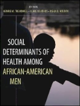 Henrie M. Treadwell - Social Determinants of Health Among African American Men - 9780470931103 - V9780470931103 Henrie M. Treadwell - Social Determinants of Health Among African American Men - 9780470931103 - V9780470931103