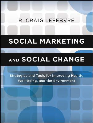 R. Craig Lefebvre - Social Marketing and Social Change - 9780470936849 - V9780470936849