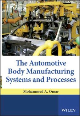Mohammed A. Omar - The Automotive Body Manufacturing Systems and Processes - 9780470976333 - V9780470976333