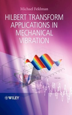 Michael Feldman - Hilbert Transform Applications in Mechanical Vibration - 9780470978276 - V9780470978276