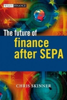 Chris Skinner - The Future of Finance after SEPA (The Wiley Finance Series) - 9780470987827 - V9780470987827
