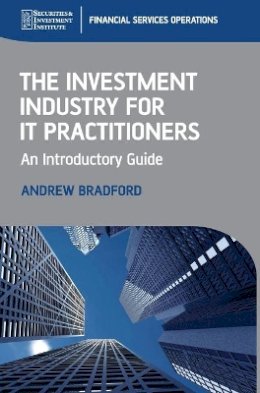Andrew Bradford - The Investment Industry for IT Practitioners - 9780470997802 - V9780470997802