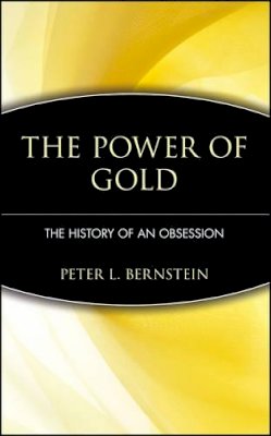 Peter L. Bernstein - The Power of Gold: The History of an Obsession - 9780471003786 - KCW0012365