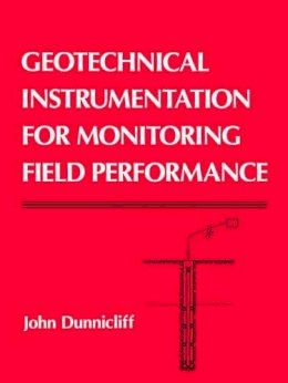 John Dunnicliff - Geotechnical Instrumentation for Monitoring Field Performance - 9780471005469 - V9780471005469