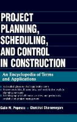 Calin M. Popescu - Project Planning, Scheduling and Control in Construction - 9780471028581 - V9780471028581