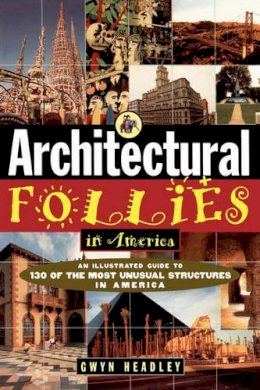 Gwyn Headley - Architectural Follies in America - 9780471143628 - V9780471143628